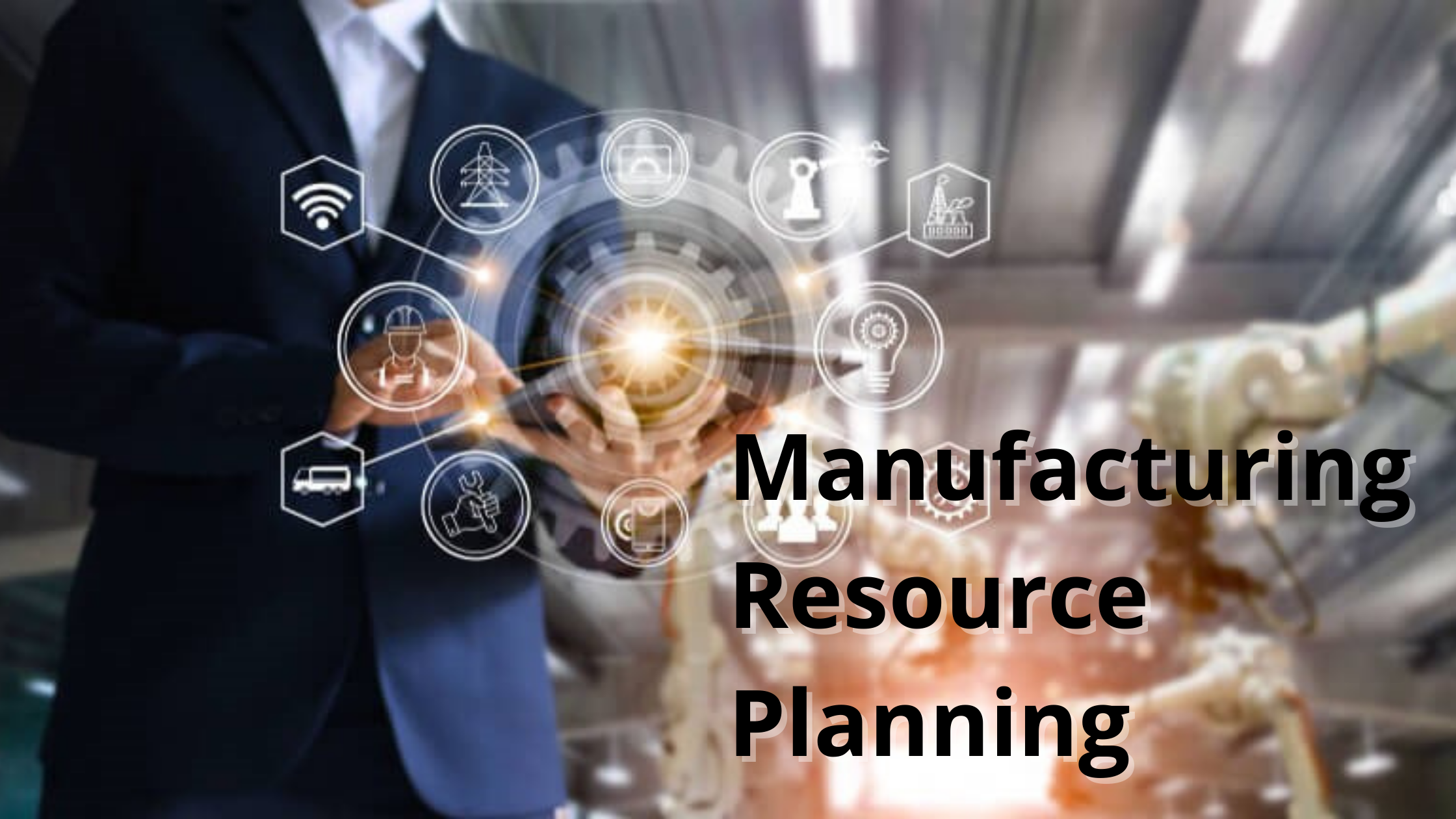 You are currently viewing Manufacturing Resource Planning