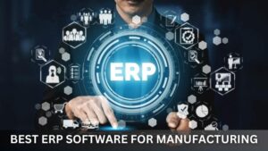 Read more about the article Best ERP Software for Manufacturing