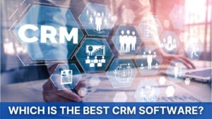 Read more about the article Which is the Best CRM Software?