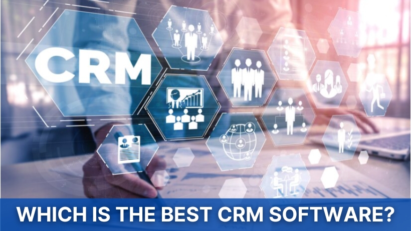 You are currently viewing Which is the Best CRM Software?