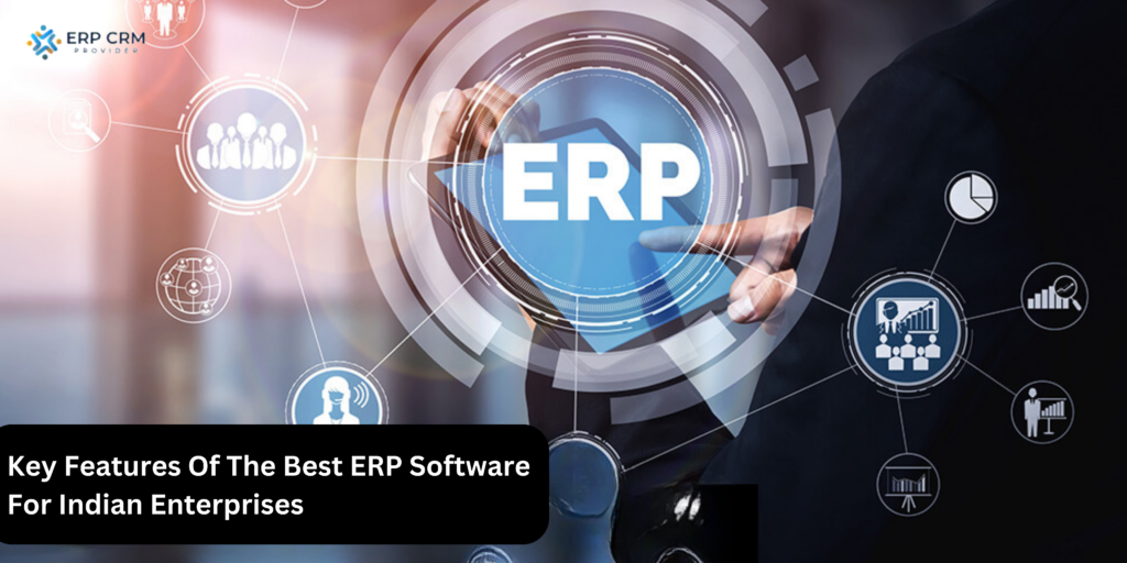 Key Features Of The Best ERP Software For Indian Enterprises.