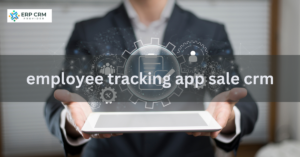 Read more about the article Boosting Sales Efficiency with Employee Tracking App sale CRM