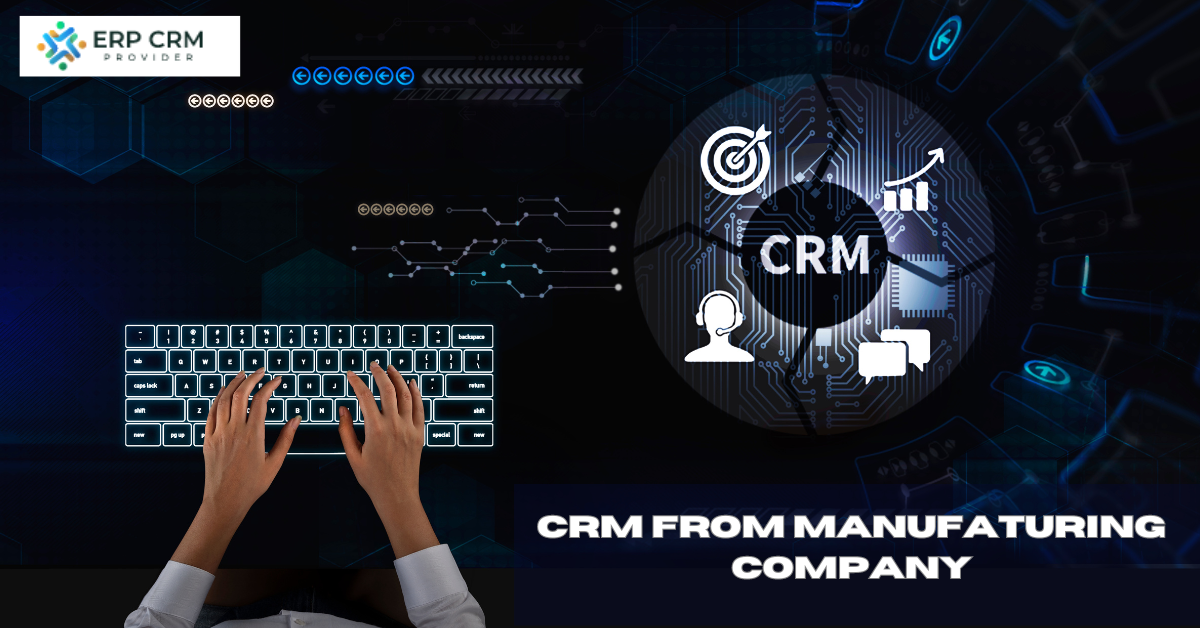 You are currently viewing Transforming Manufacturing: Advancement and Driving Force behind CRM from manufacturing company